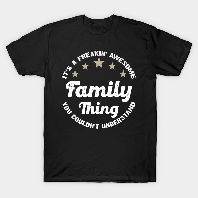 It's A Freakin' Awesome Family Thing Funny Family Reunion T-Shirt by DARSHIRTS